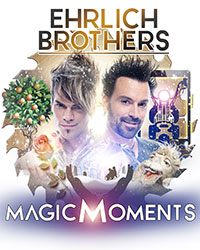 EHRLICH BROTHERS - MAGIC MOMENTS