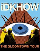 IDKHOW - GLOOMTOWN TOUR