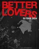 Better Lovers - EU Tour 2024