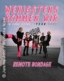 Remote Bondage - Wenigstens kommen wir (in eure Stadt) - Tour 2024