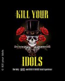 Kill Your Idols - Guns N' Roses Tribute