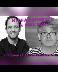 Micha Rohrbeck & Phil May